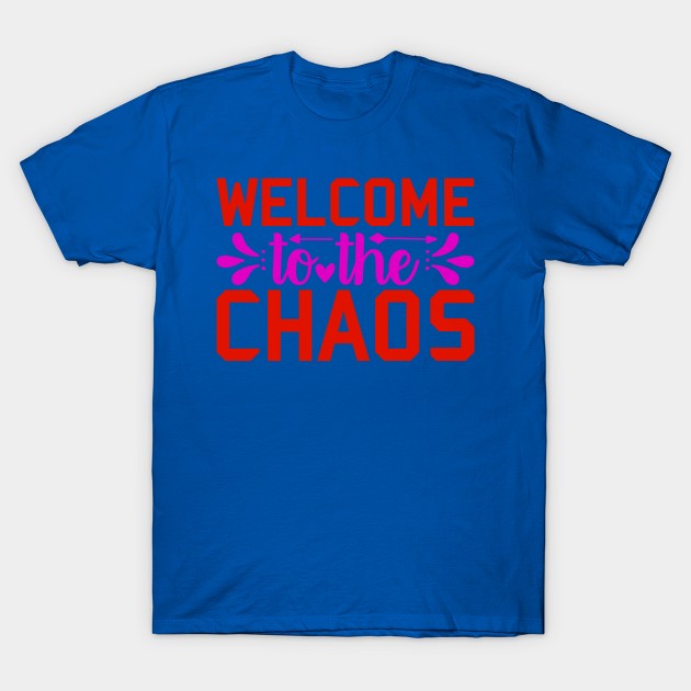 welcome to the chaos T-Shirt by busines_night